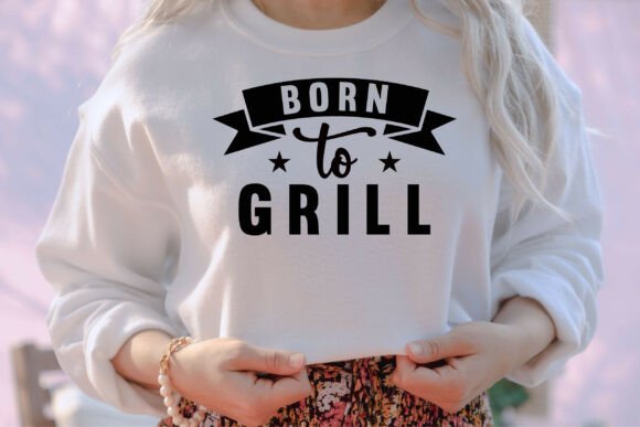 Born to Grill Graphics for T-Shirt Designs
