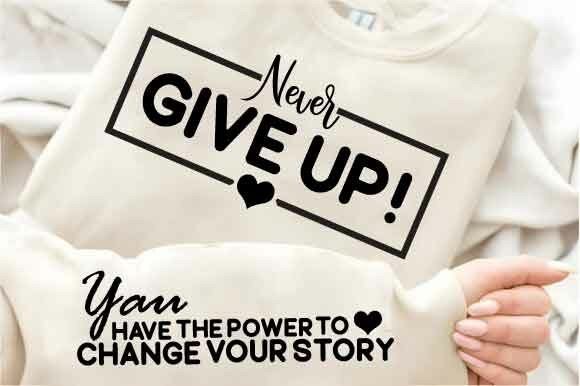 Never Give Up Motivational Quote SVG: Brand Designer Review