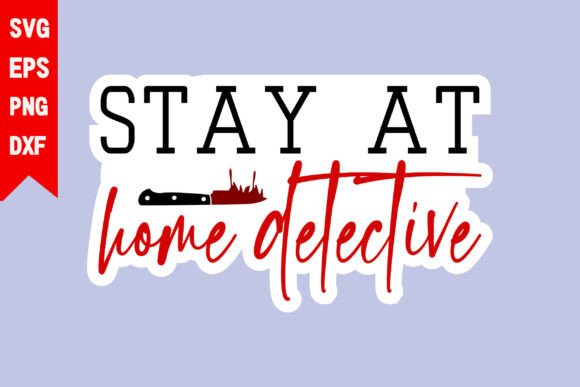 Stay at Home Detective: Graphics for T-Shirt Designs