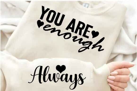You Are Enough Always: Motivational Quote Graphics for T-Shirt Designs